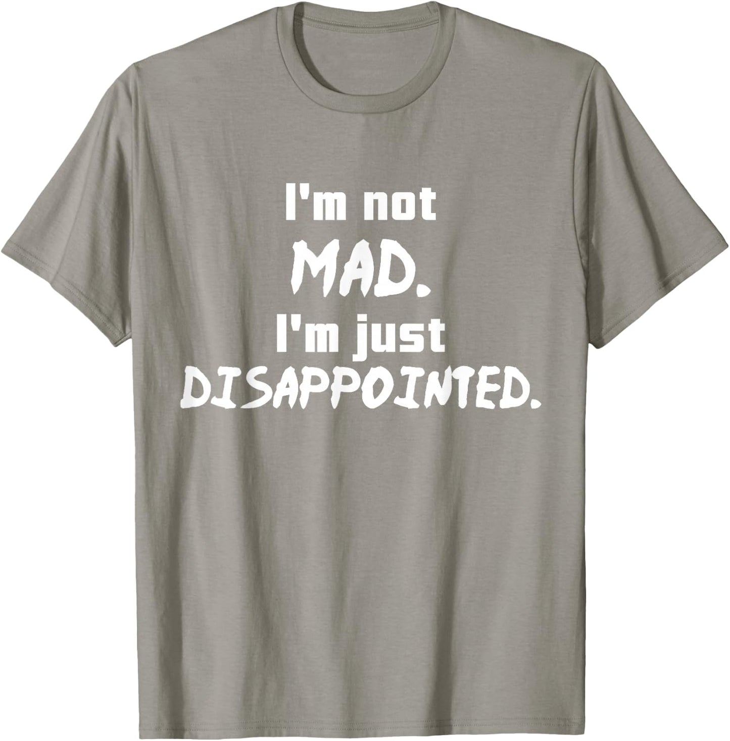 I'm Not Mad I'm Just Disappointed Parenting Sad T-Shirt - T-Shirt | Sand