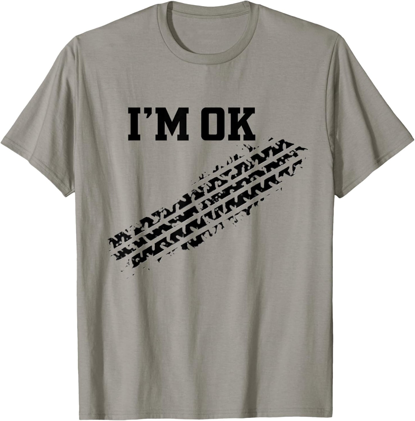 I'm OK Car Tire Track Funny Accident Stunt Recovery Joke T-Shirt - T-Shirt | Sand