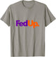 Hilarious Fed Up Parody T-Shirt - T-Shirt | Sand