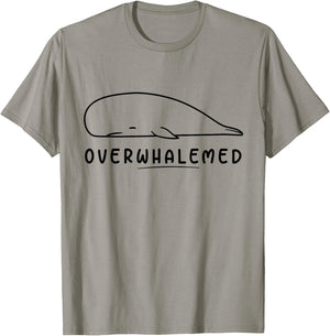 Overwhalemed! Funny Cute Silly Whale Overwhelmed Joke Pun T-Shirt - T-Shirt | Sand