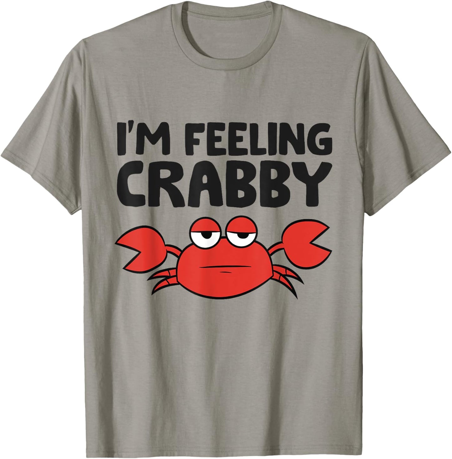 I'm Feeling Crabby Crustacean Cute Saltwater Crab T-Shirt - T-Shirt | Sand