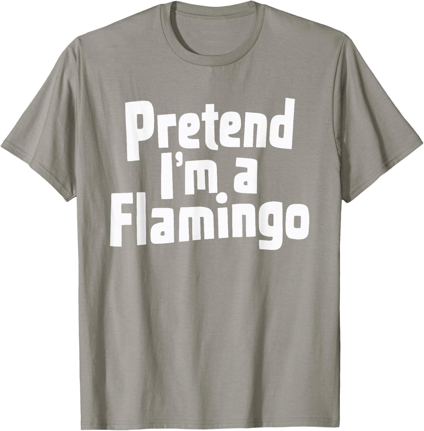 Pretend I'm A Flamingo T-Shirt - T-Shirt | Sand