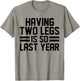 Having Two Legs Is so Last Year Funny Amputation T-Shirt - T-Shirt | Sand