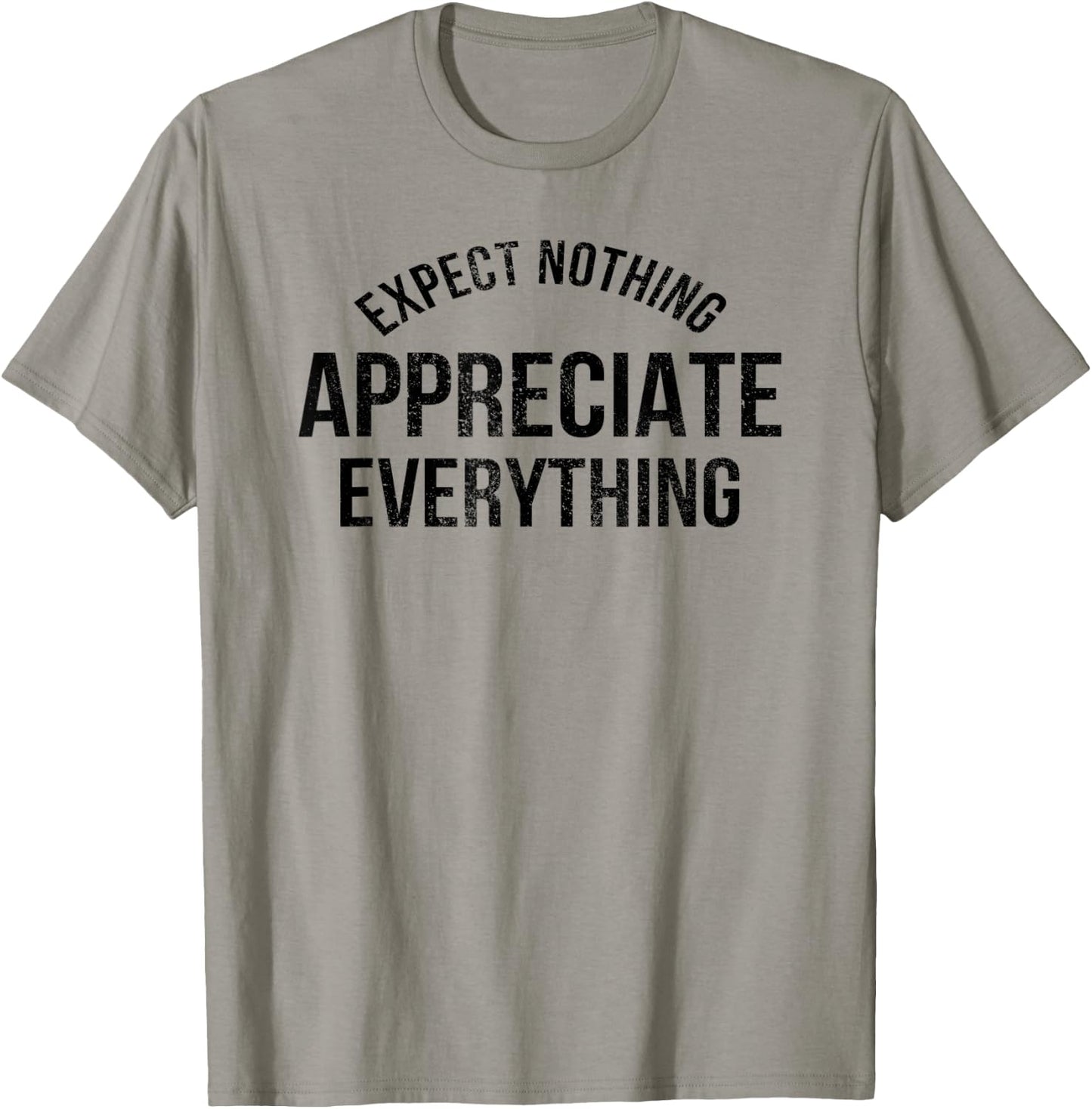 Expect Nothing Appreciate Everything Distressed Men Women T-Shirt - T-Shirt | Sand