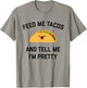 Feed Me Tacos And Tell Me I'm Pretty | Funny Taco T-Shirt - T-Shirt | Sand