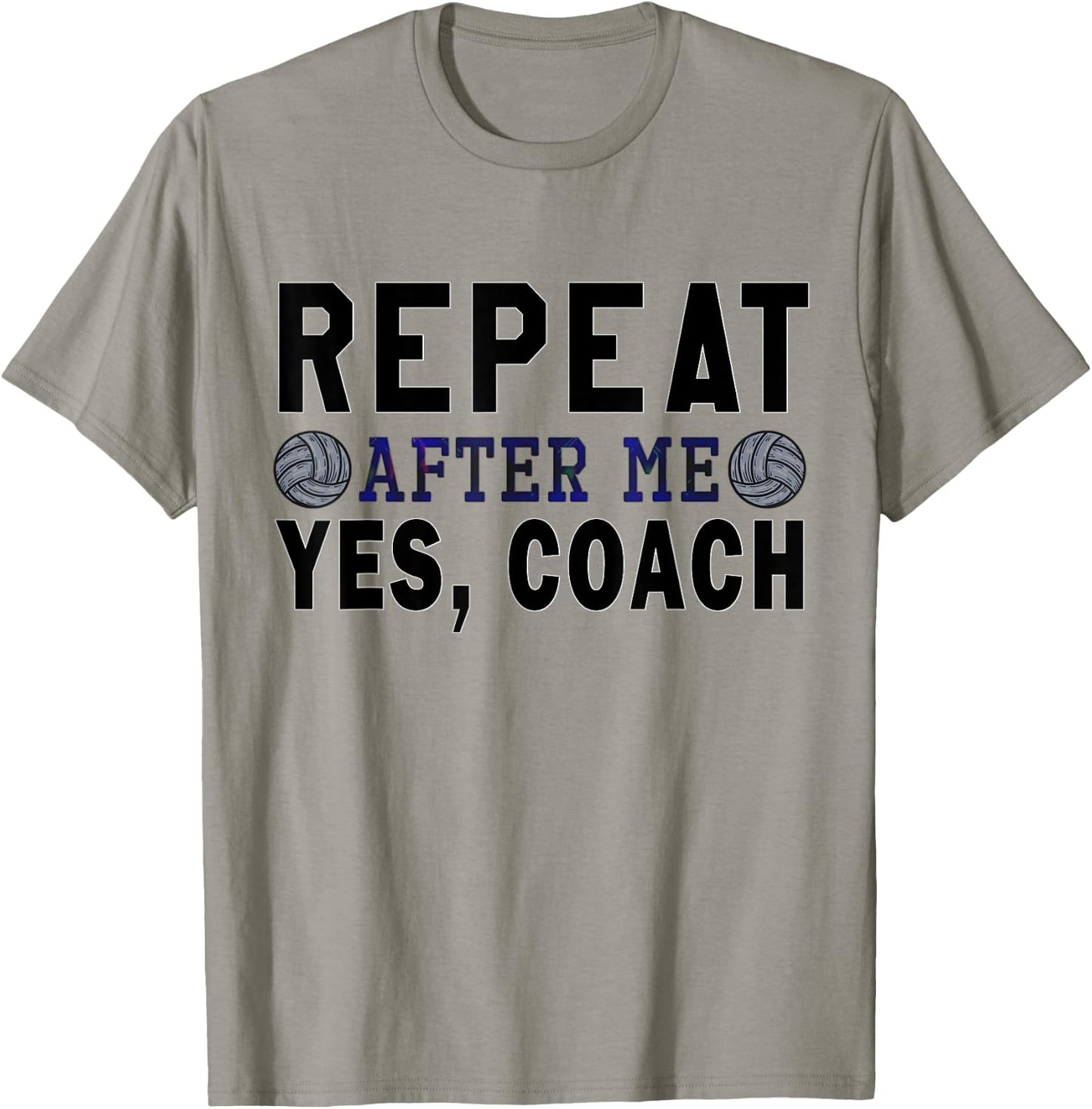 Coach gifts, Repeat After Me Yes Coach, Volleyball coach T-Shirt - T-Shirt | Sand