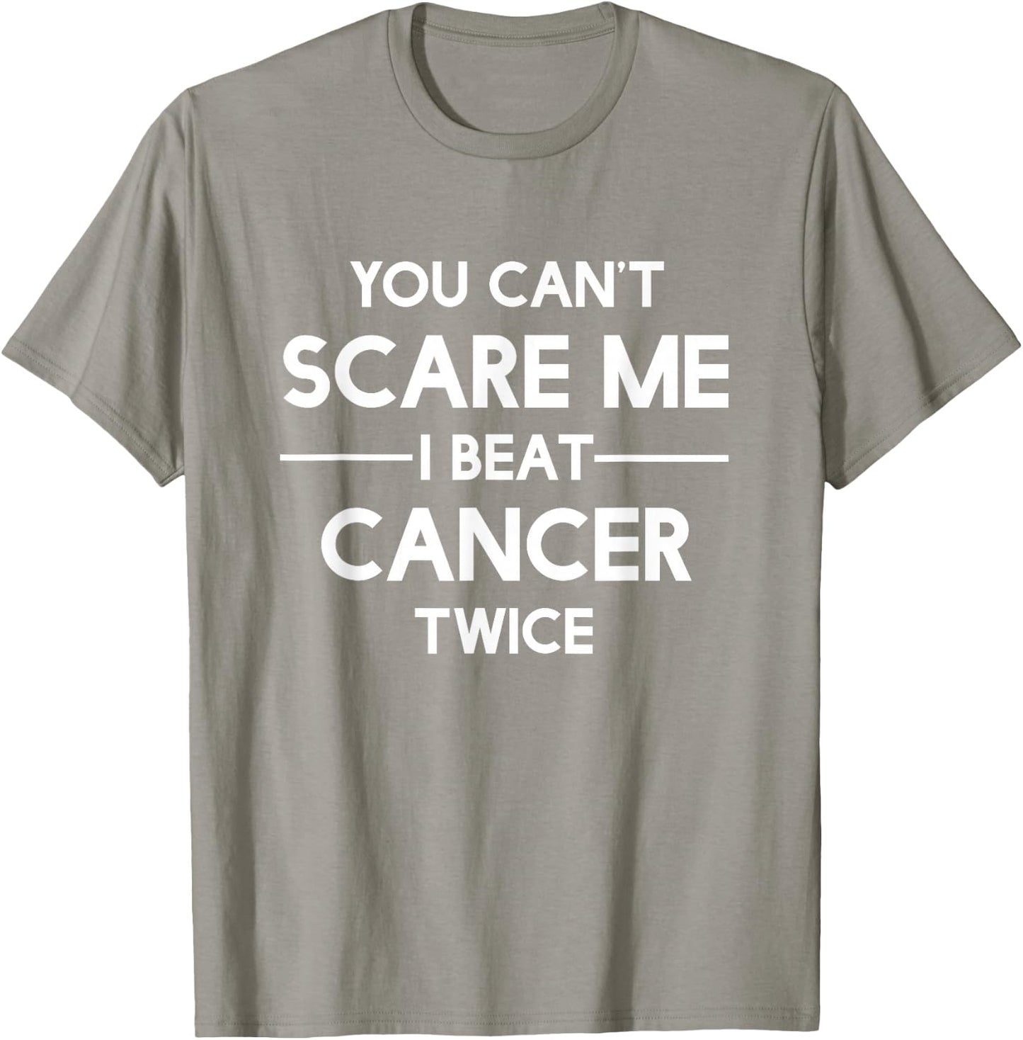 You Can't Scare Me I Beat Cancer TWICE Survivor T-Shirt - T-Shirt | Sand