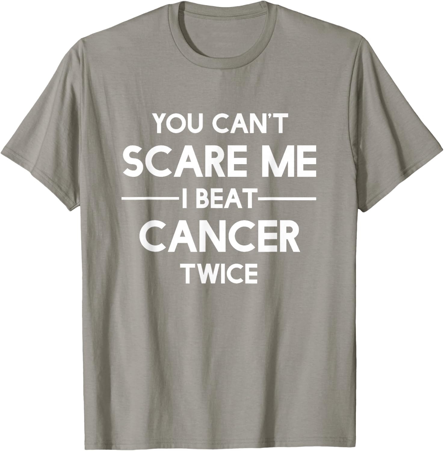 You Can't Scare Me I Beat Cancer TWICE Survivor T-Shirt - T-Shirt | Sand