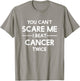 You Can't Scare Me I Beat Cancer TWICE Survivor T-Shirt - T-Shirt | Sand