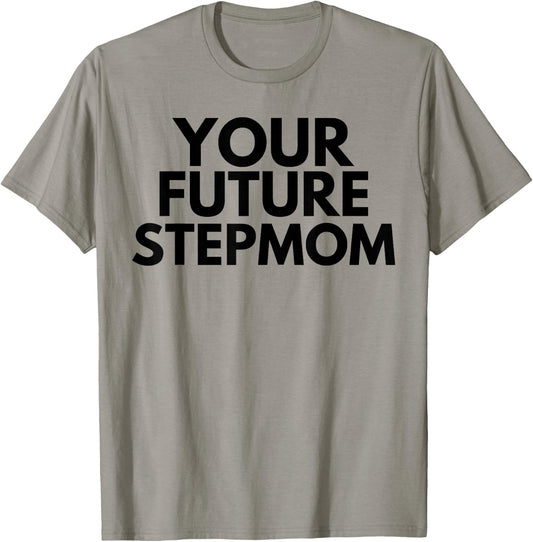 Your Future Stepmom T-Shirt - T-Shirt | Sand