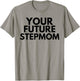 Your Future Stepmom T-Shirt - T-Shirt | Sand