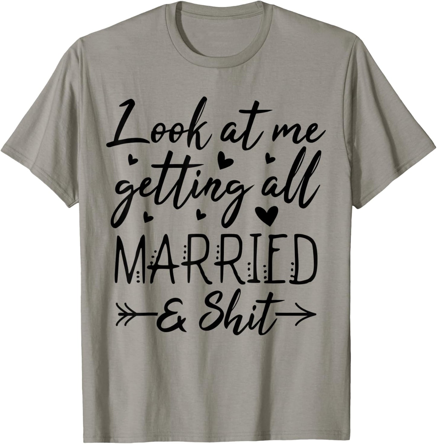 Look At Me Getting All Married Wife To Be Bride Wedding T-Shirt - T-Shirt | Sand