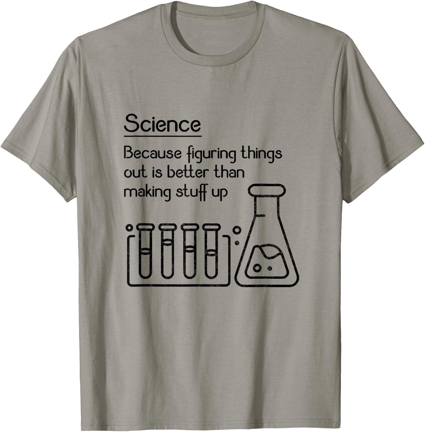 Science because figuring things out is better... Funny Meme,Short Sleeve T-Shirt - T-Shirt | Sand