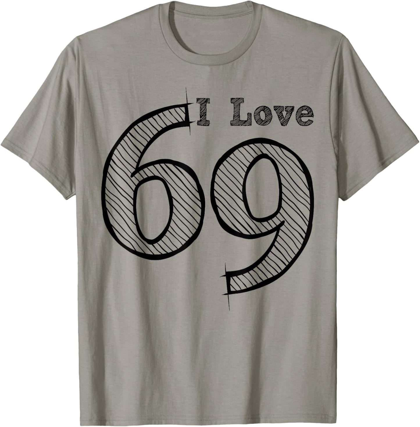 Fun Party with Number and Position 69 - I Love 69 T-Shirt - T-Shirt | Sand