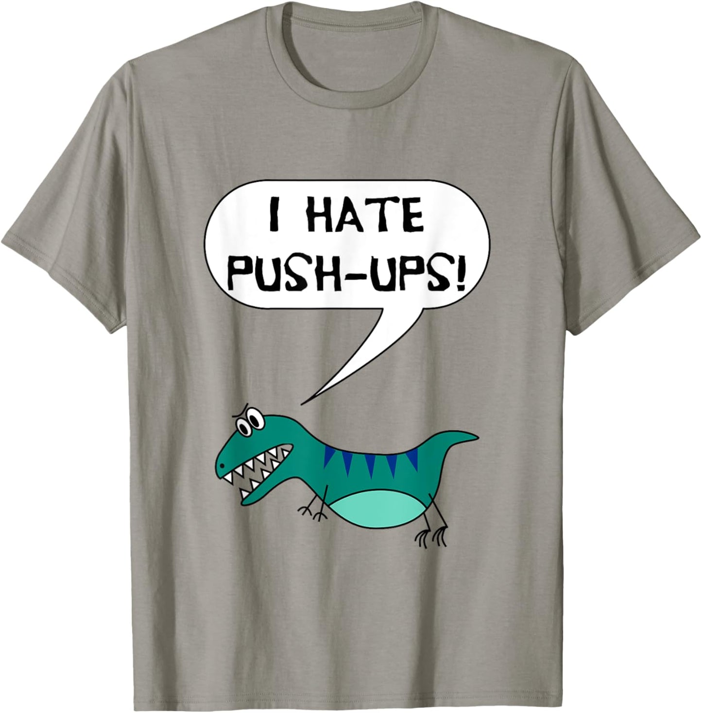 I Hate Push-Ups Funny T Rex Dino Fitness Workout Gym T-Shirt - T-Shirt | Sand