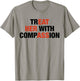 Treat Her with Compassion Eat Her Ass Funny Quotes T-Shirt - T-Shirt | Sand