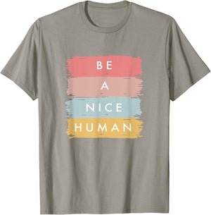 Be A Nice Human, Positive Statement, Freundlichkeit. T-Shirt - T-Shirt | Sand