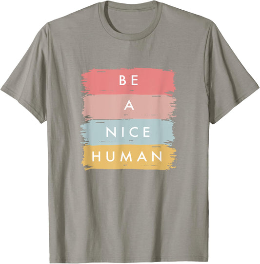 Be A Nice Human, Positive Statement, Freundlichkeit. T-Shirt - T-Shirt | Sand