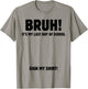 Bruh It's My Last Day of School Sign My T-Shirt - T-Shirt | Sand