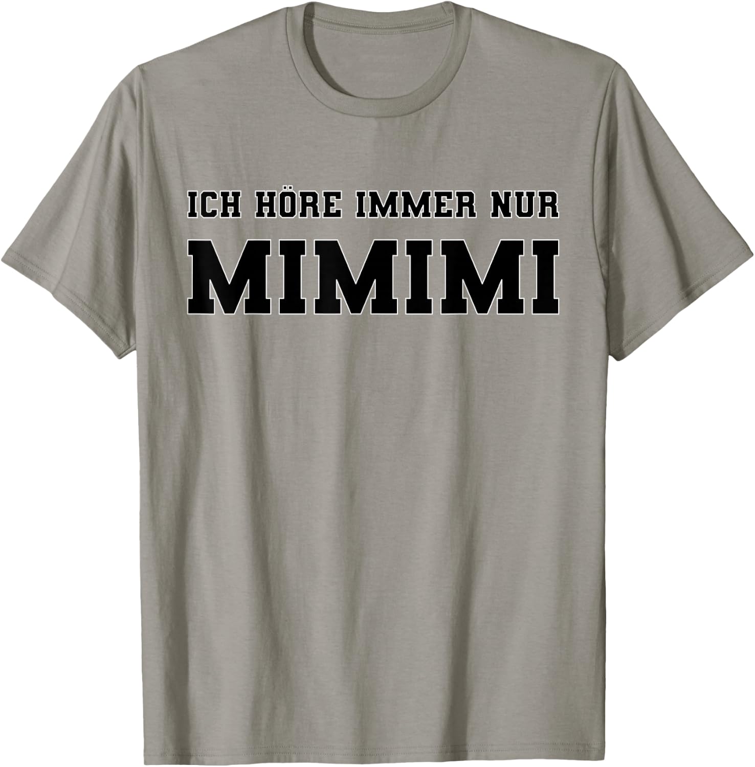 Ich höre immer nur Mimimi lustiger Spruch Ironie Sprüche T-Shirt - T-Shirt | Sand