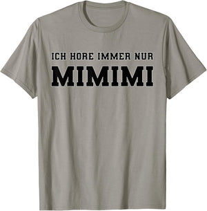 Ich höre immer nur Mimimi lustiger Spruch Ironie Sprüche T-Shirt - T-Shirt | Sand