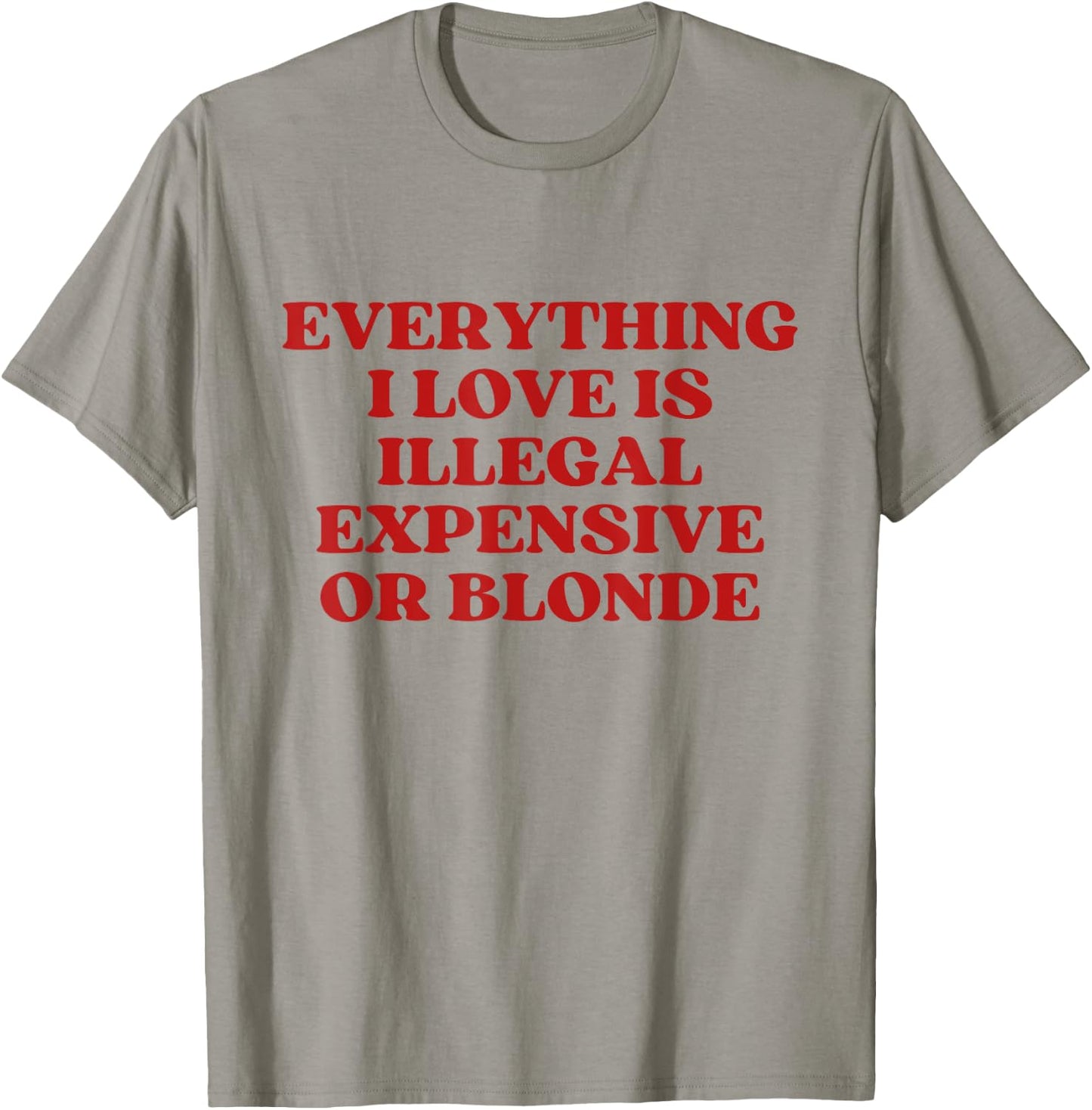 Everything I Love Is Illegal Expensive Gold Blonde Y2k T-Shirt - T-Shirt | Sand