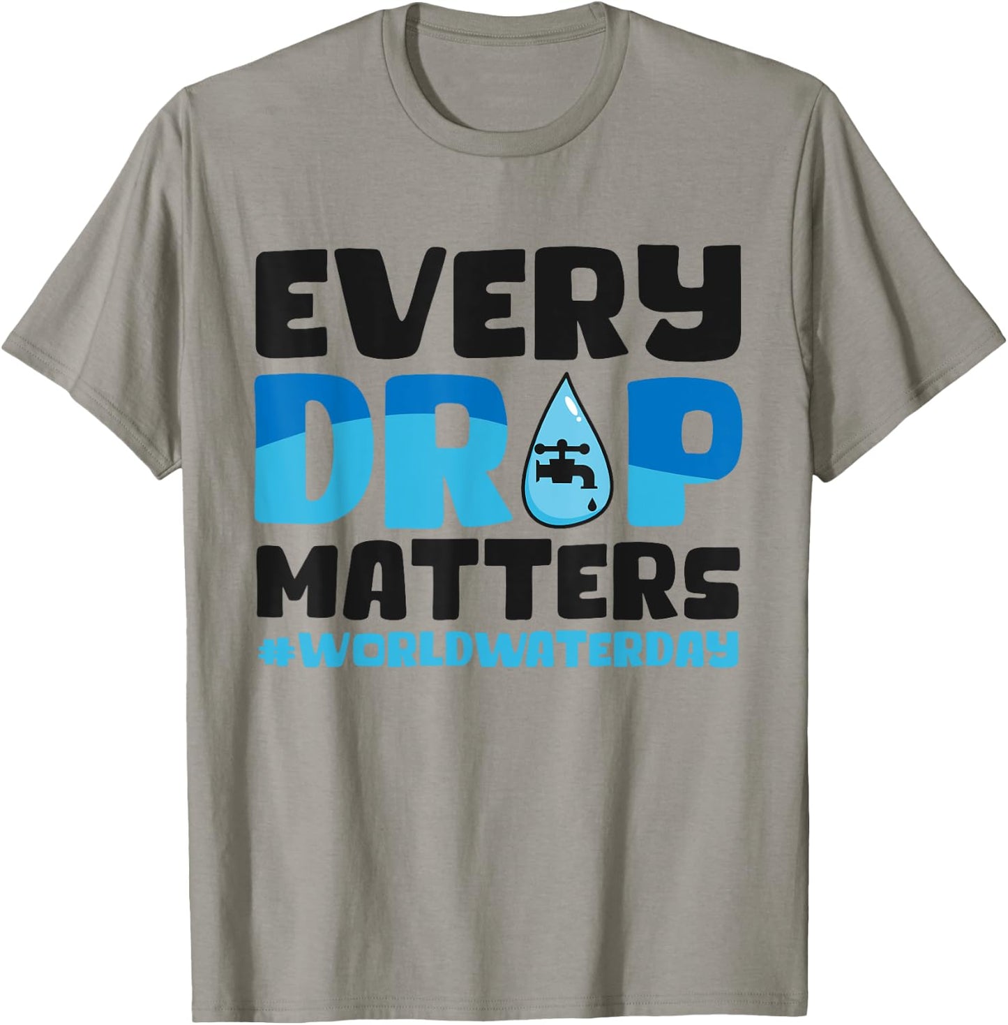 Every Drop Matters World Water Day Save Water T-Shirt - T-Shirt | Sand