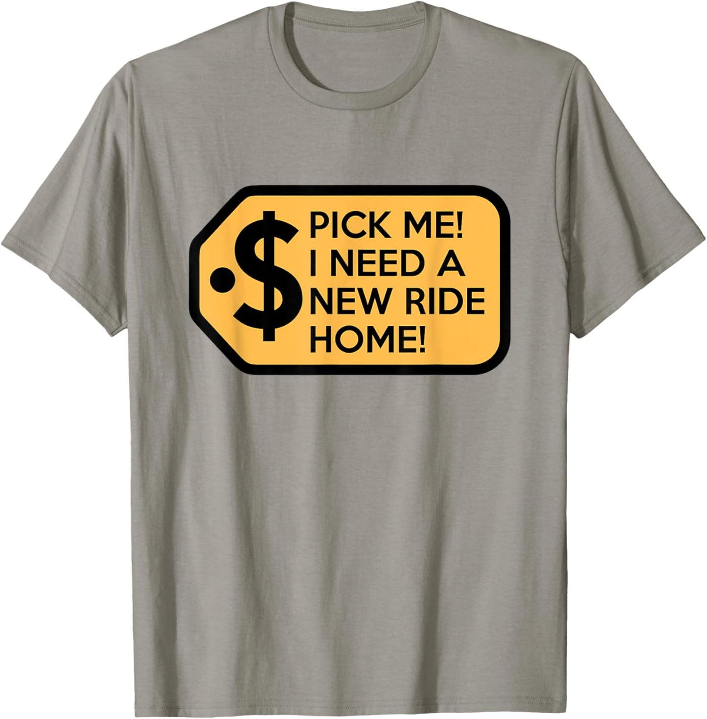 Pick Me I Need a New Ride Home Game Show T-Shirt - T-Shirt | Sand
