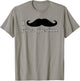 I Mustache You A Question Moustache Funny T Shirt T-Shirt - T-Shirt | Sand