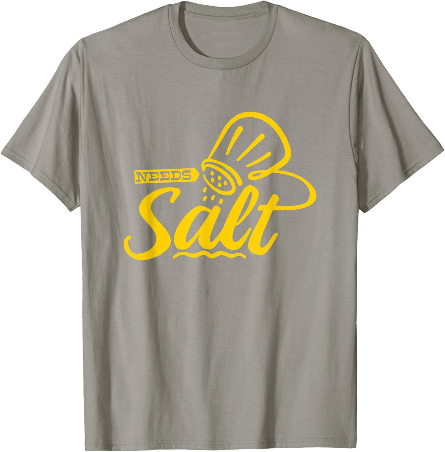 Chef Cooking Salt Lover Needs Salt T-Shirt - T-Shirt | Sand