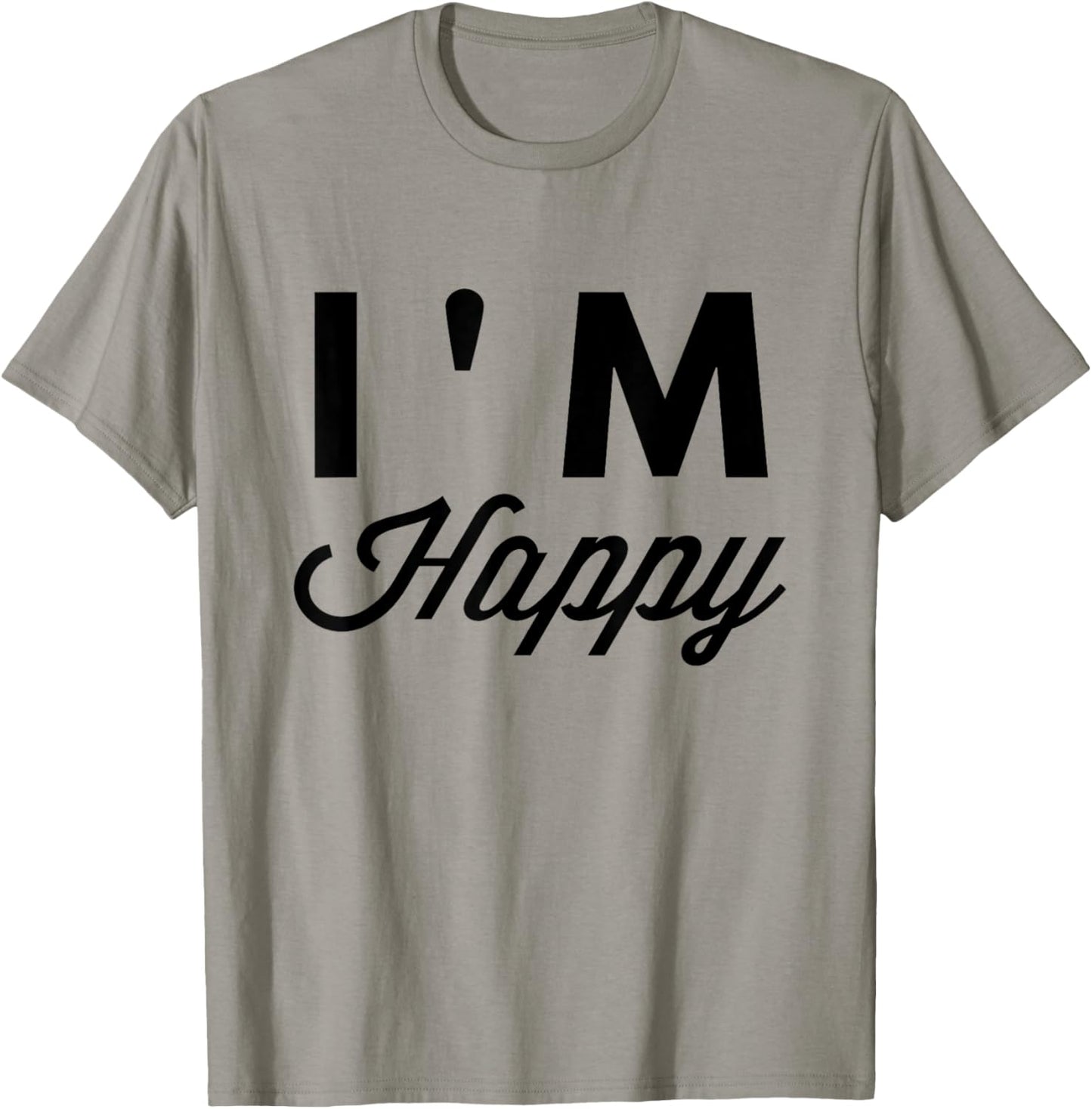 I'm Happy T Shirt T-Shirt - T-Shirt | Sand
