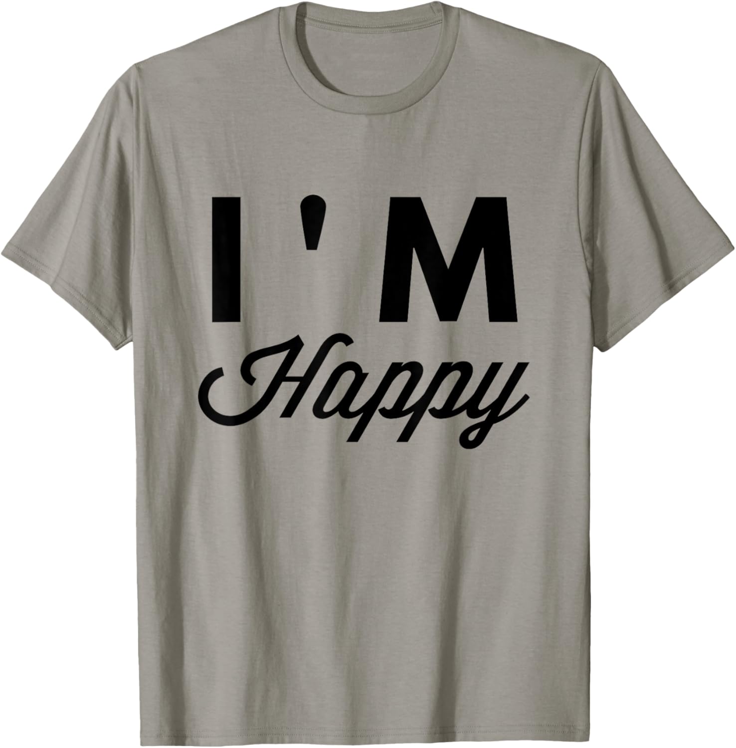 I'm Happy T Shirt T-Shirt - T-Shirt | Sand