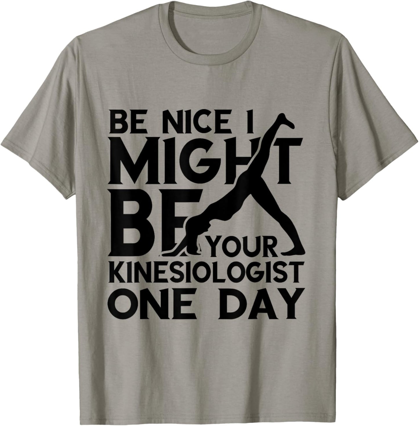 Kinesiology Kinesiologist One Day Be Nice Kinesiotherapist T-Shirt - T-Shirt | Sand