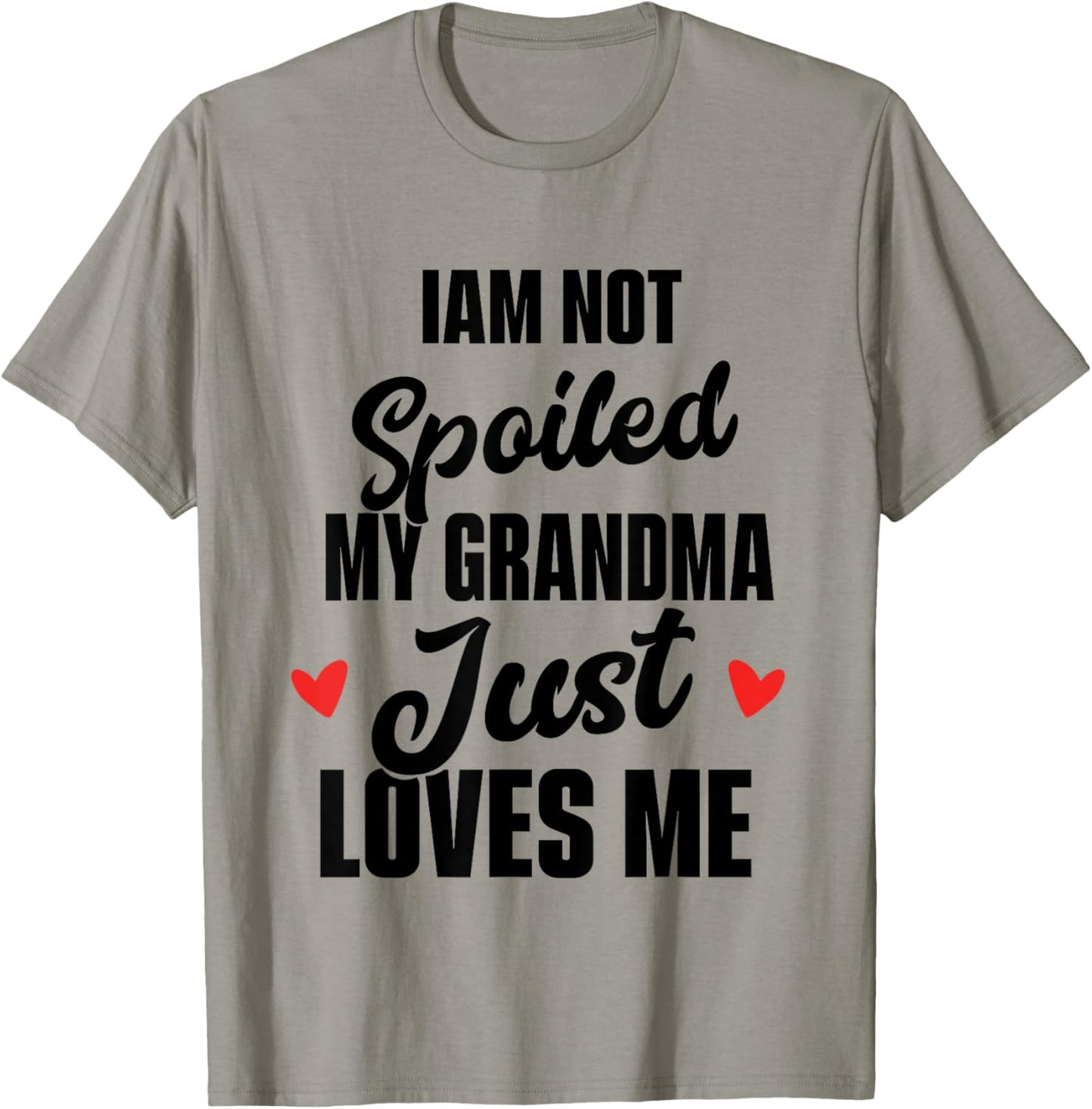 I'm Not Spoiled My Grandma Just Loves Me T-Shirt - T-Shirt | Sand