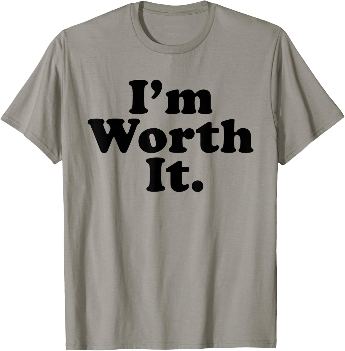 I'm worth it T-Shirt - T-Shirt | Sand