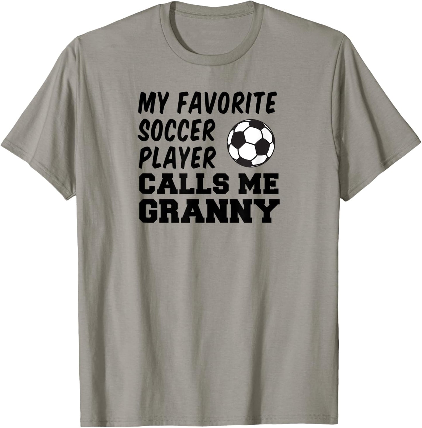 My Favorite Soccer Player Calls Me Granny T-Shirt - T-Shirt | Sand