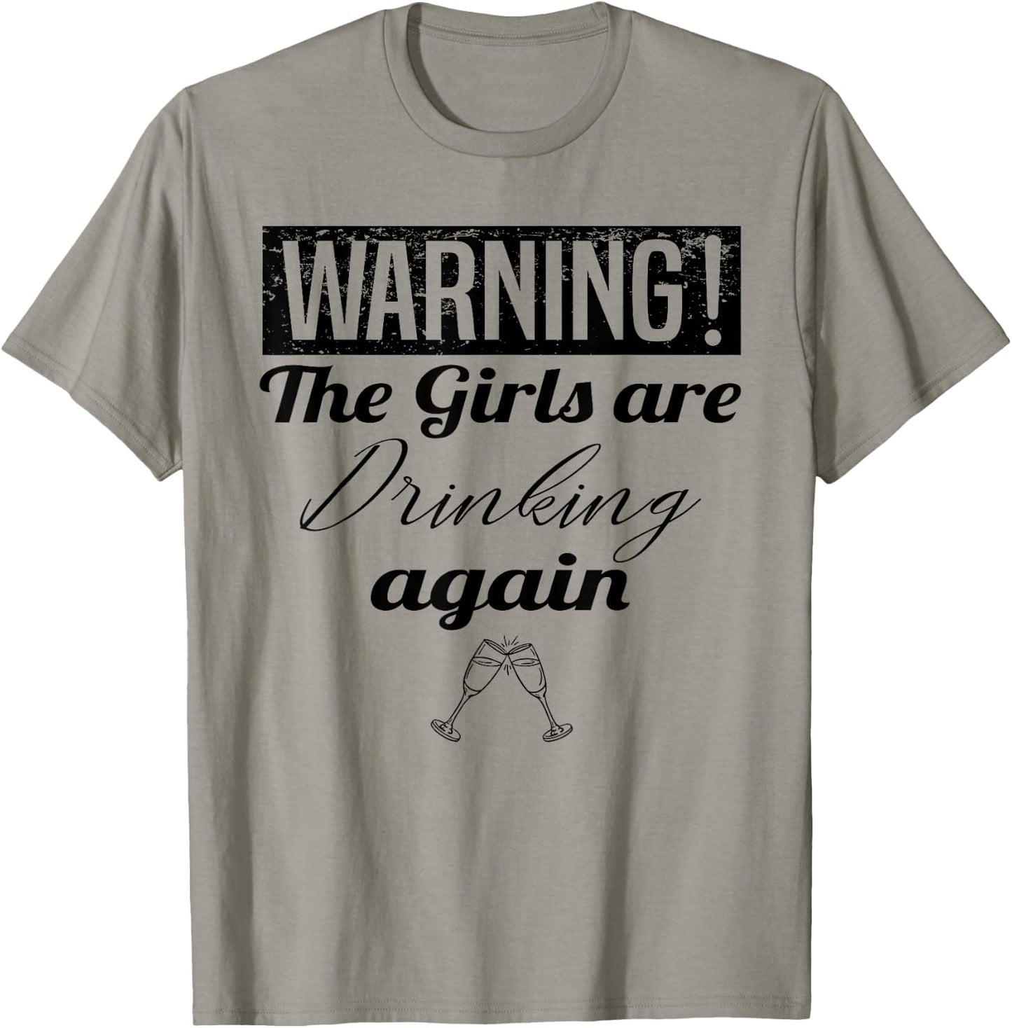 Warning The Girls Are Drinking Again T-Shirt - T-Shirt | Sand