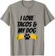 I Love Tacos And My Dog T-Shirt - T-Shirt | Sand