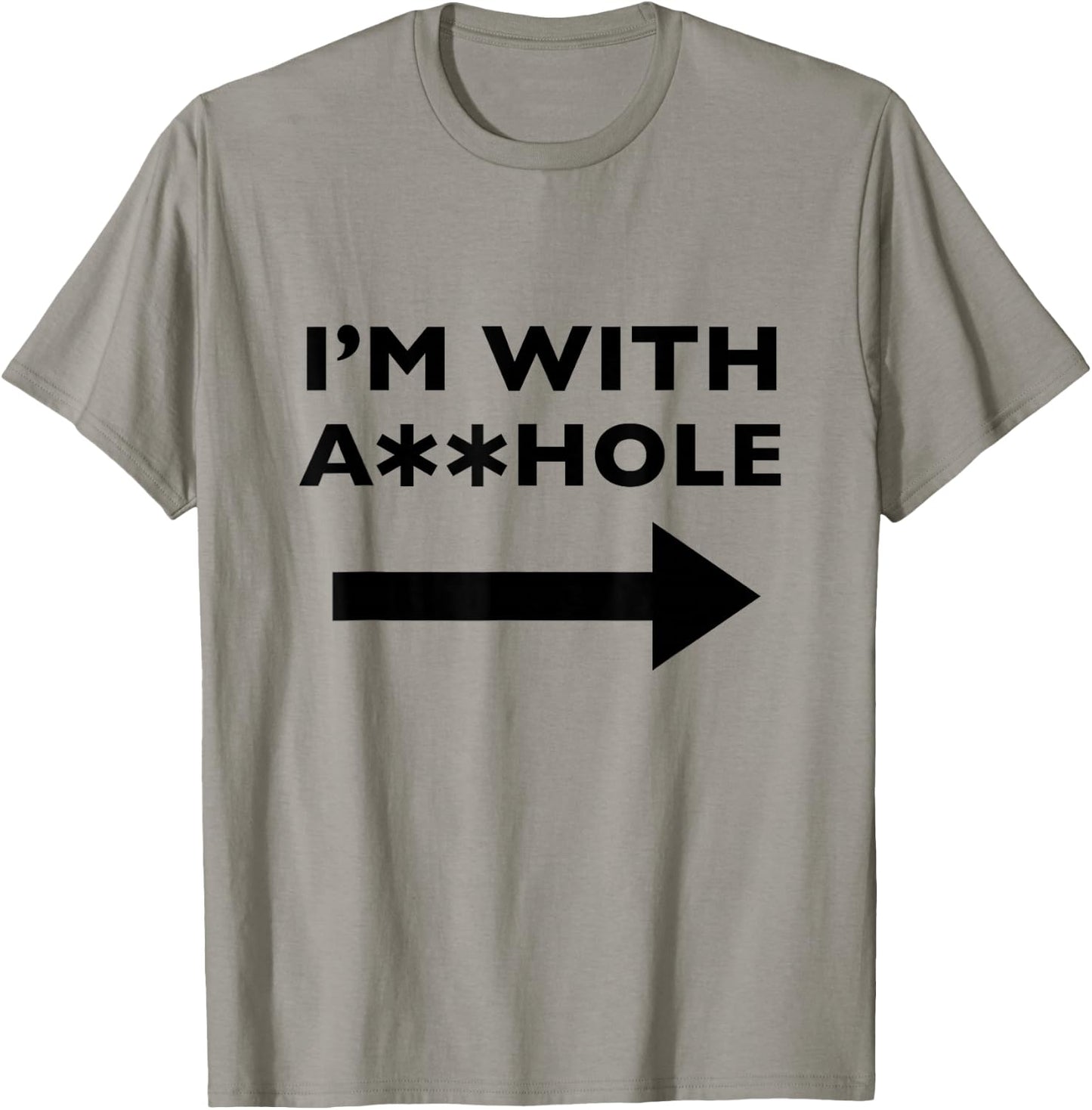 I'm With Asshole Funny Offensive Humor T-Shirt - T-Shirt | Sand