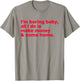 I'm Boring Baby, All I Do is Make Money & Come Home T-Shirt - T-Shirt | Sand