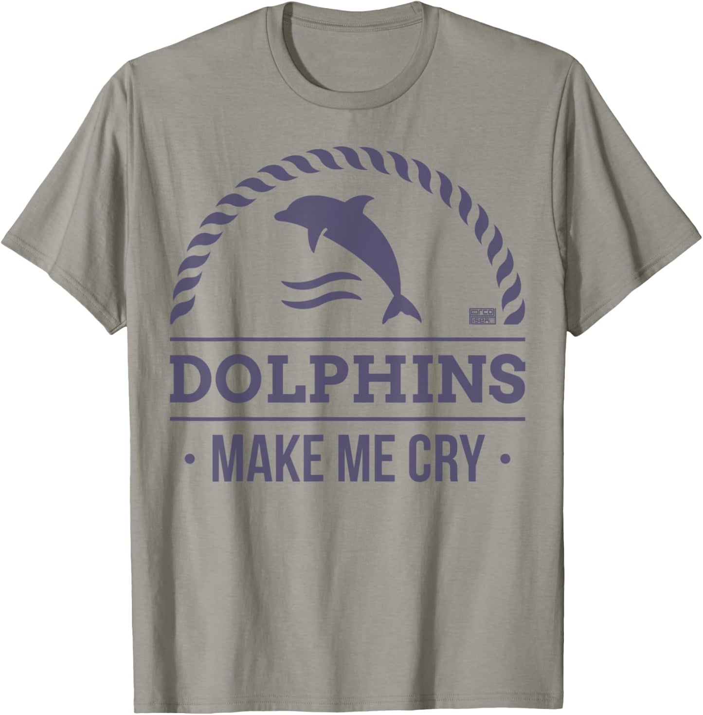Funny Sarcastic Dolphin Dolphins Make Me Cry Animal T-Shirt - T-Shirt | Sand
