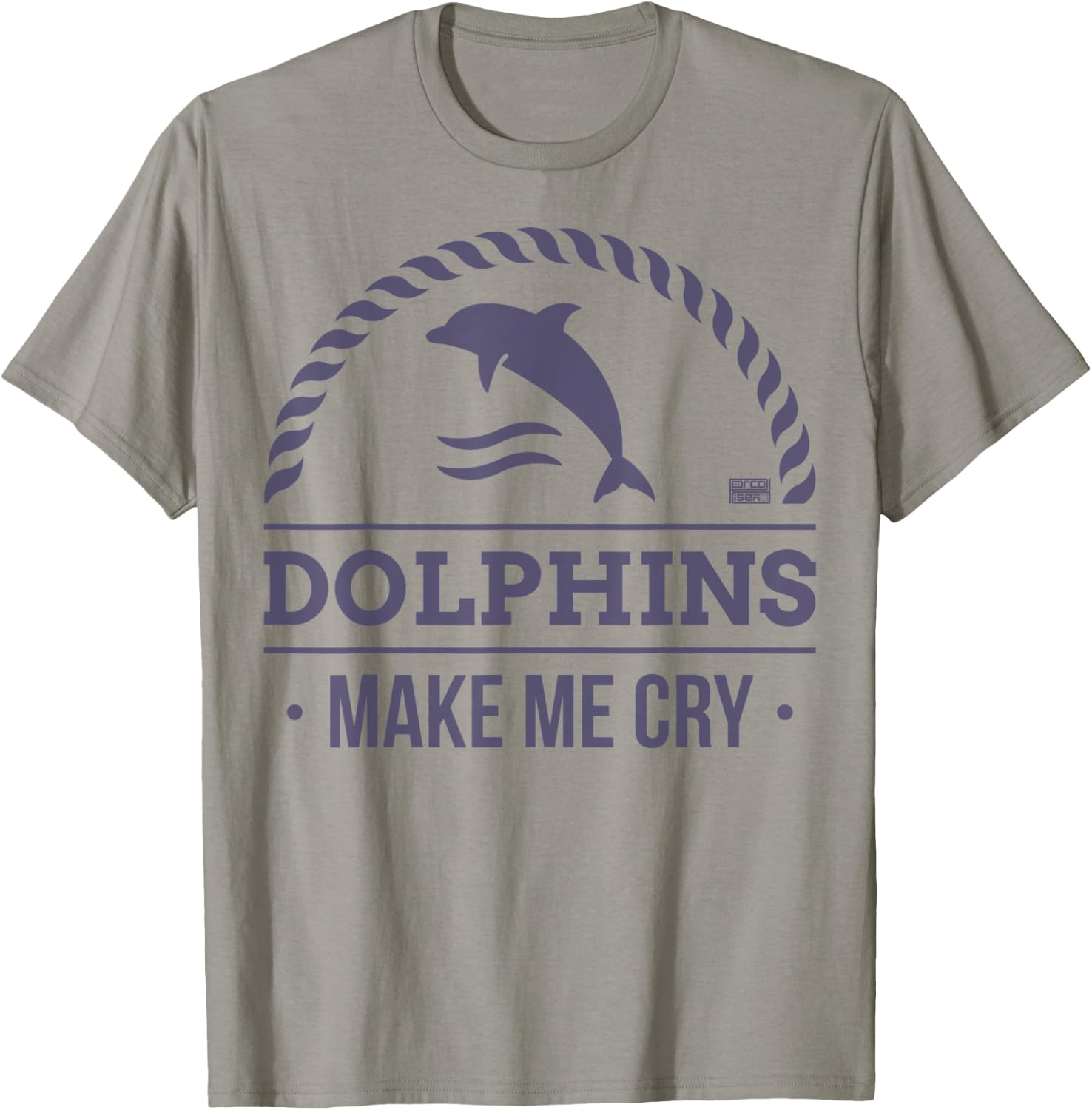 Funny Sarcastic Dolphin Dolphins Make Me Cry Animal T-Shirt - T-Shirt | Sand