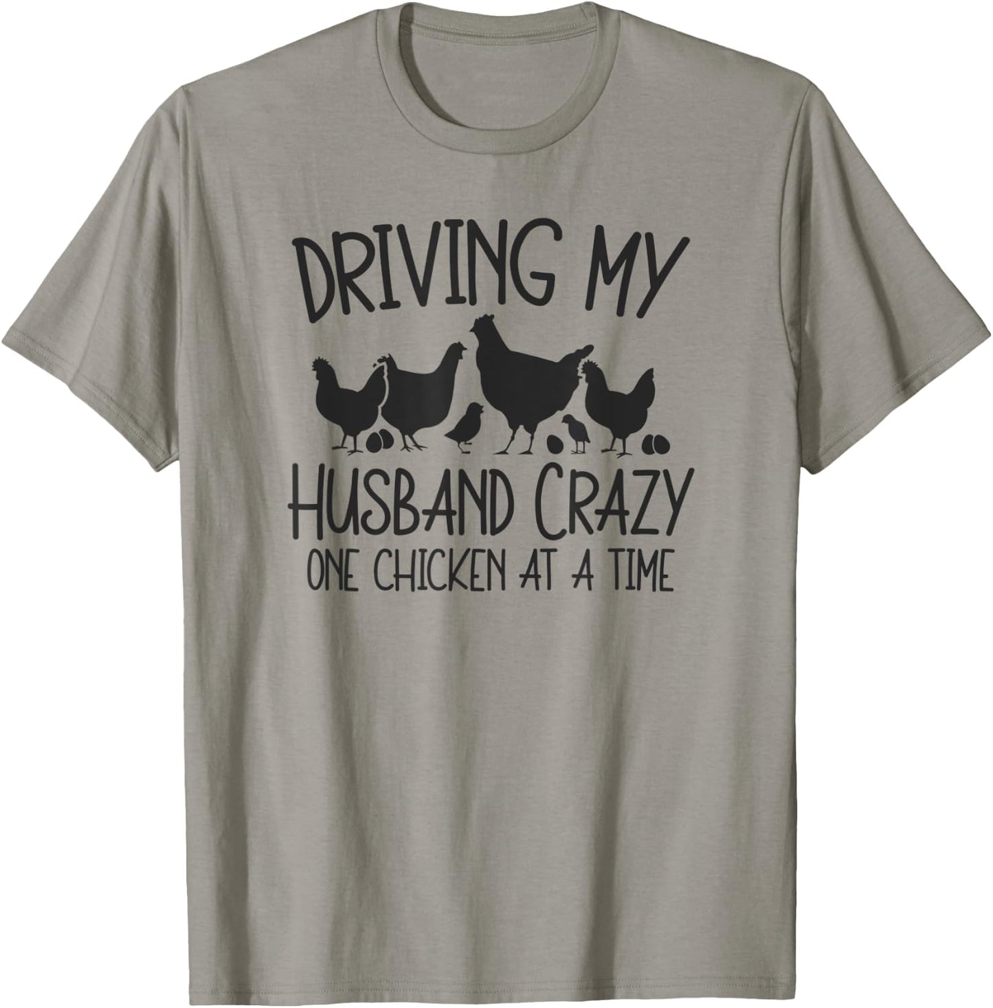 Driving My Husband Crazy One Chicken At A Time T-Shirt - T-Shirt | Sand