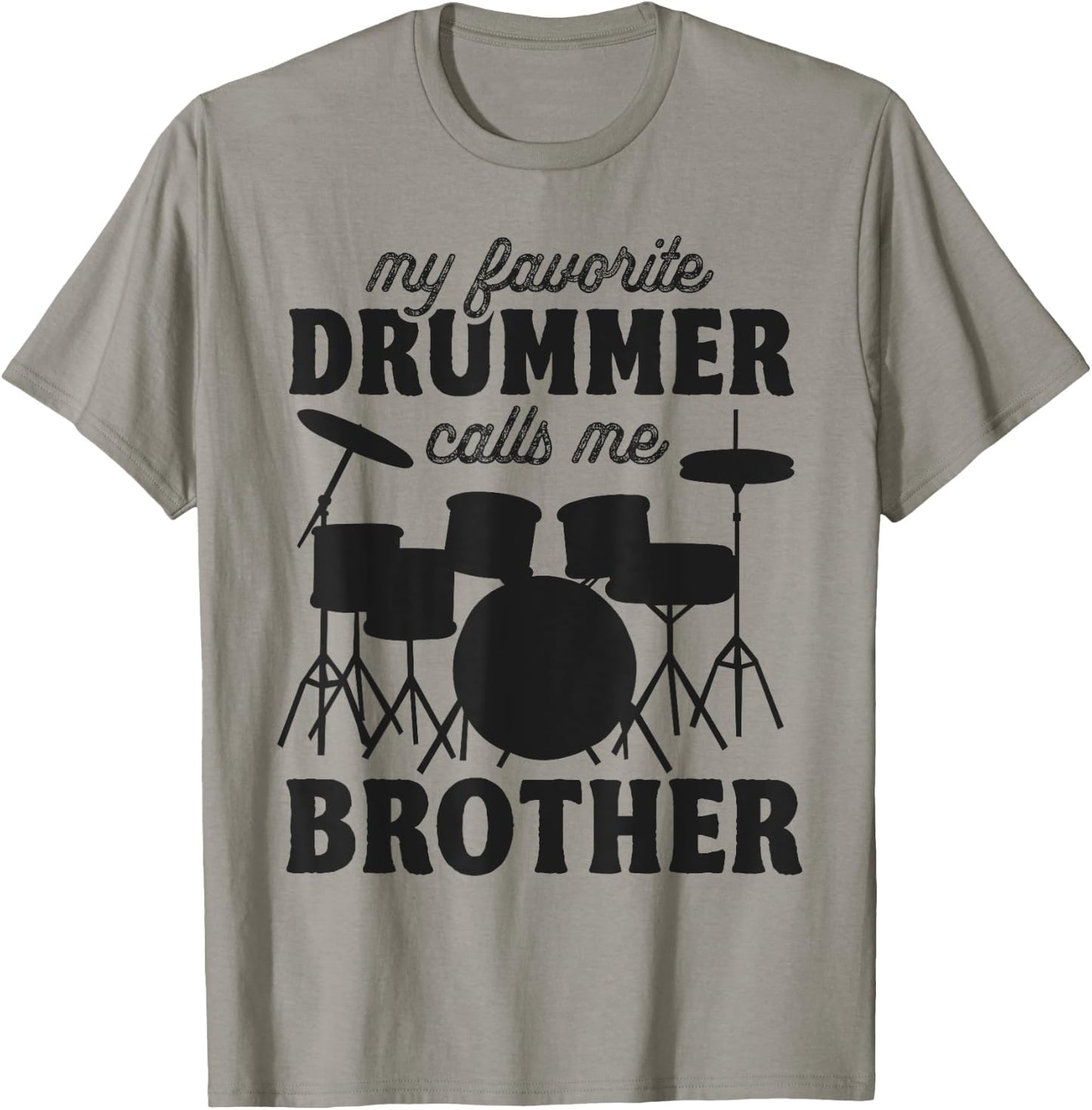 My Favorite Drummer Calls Me Brother - Funny Drums Brother T-Shirt - T-Shirt | Sand