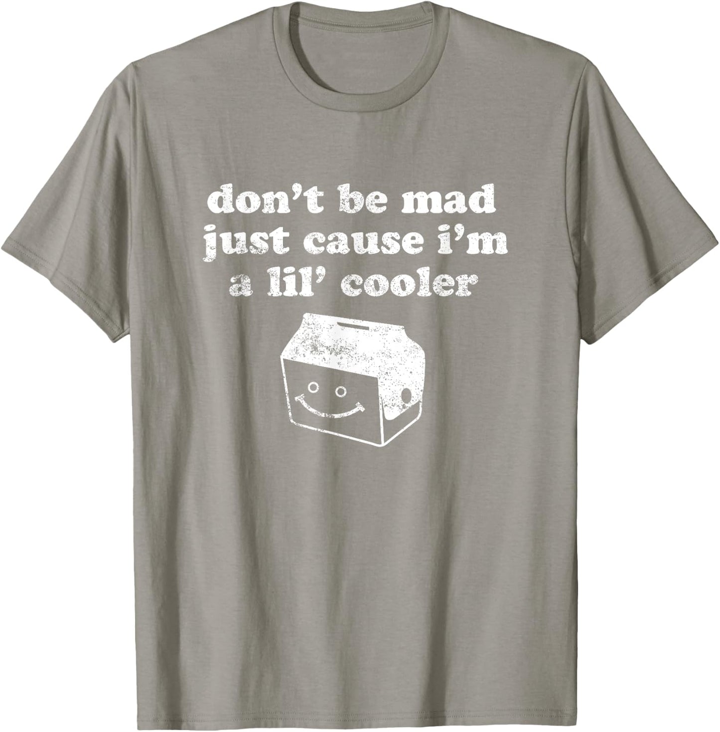 Don't Be Made Just Cause I'm a Lil' Cooler T-Shirt - T-Shirt | Sand