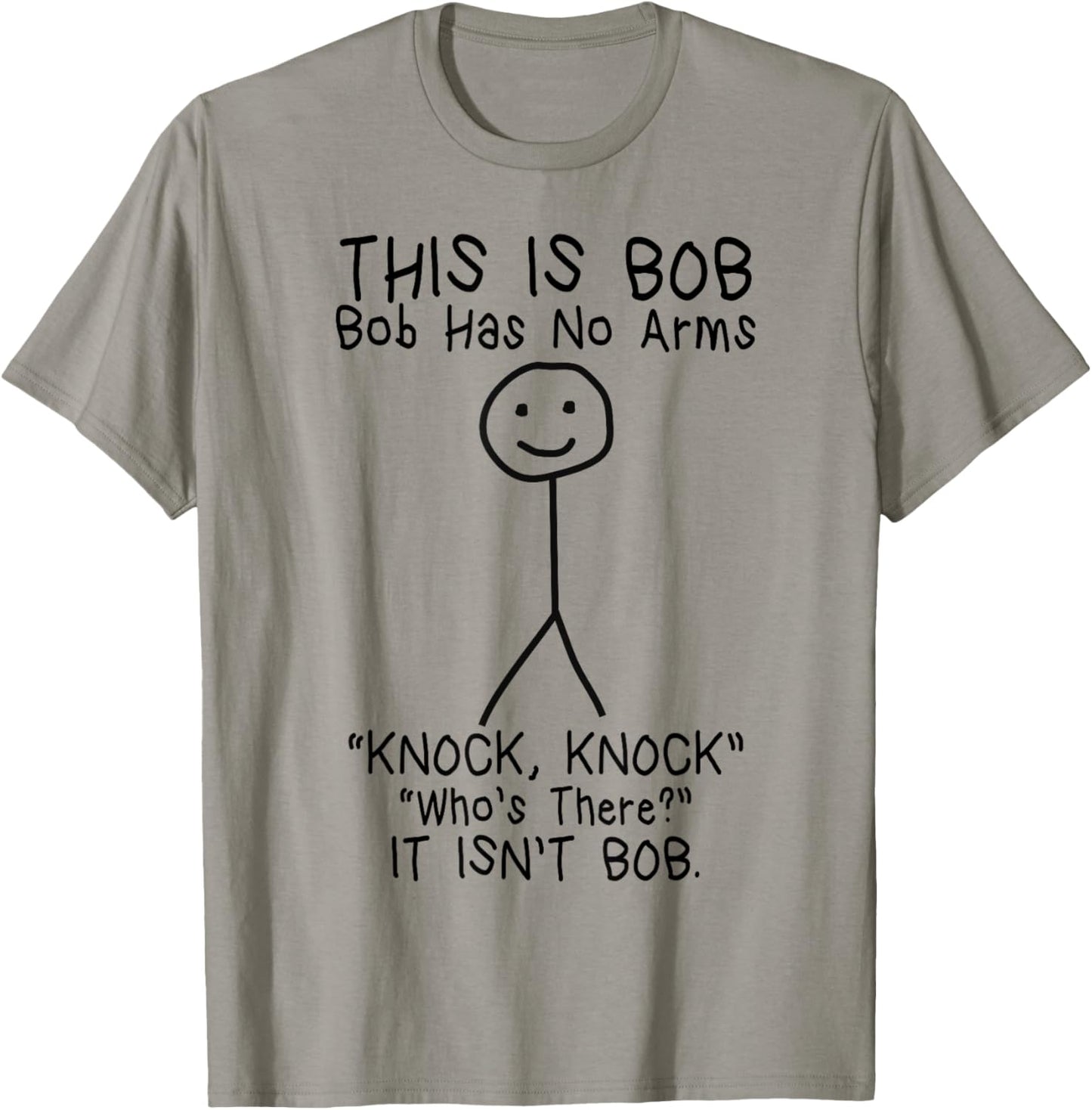 Bob Has No Arms Funny Bob Jokes For Dad Bob Father's Day T-Shirt - T-Shirt | Sand