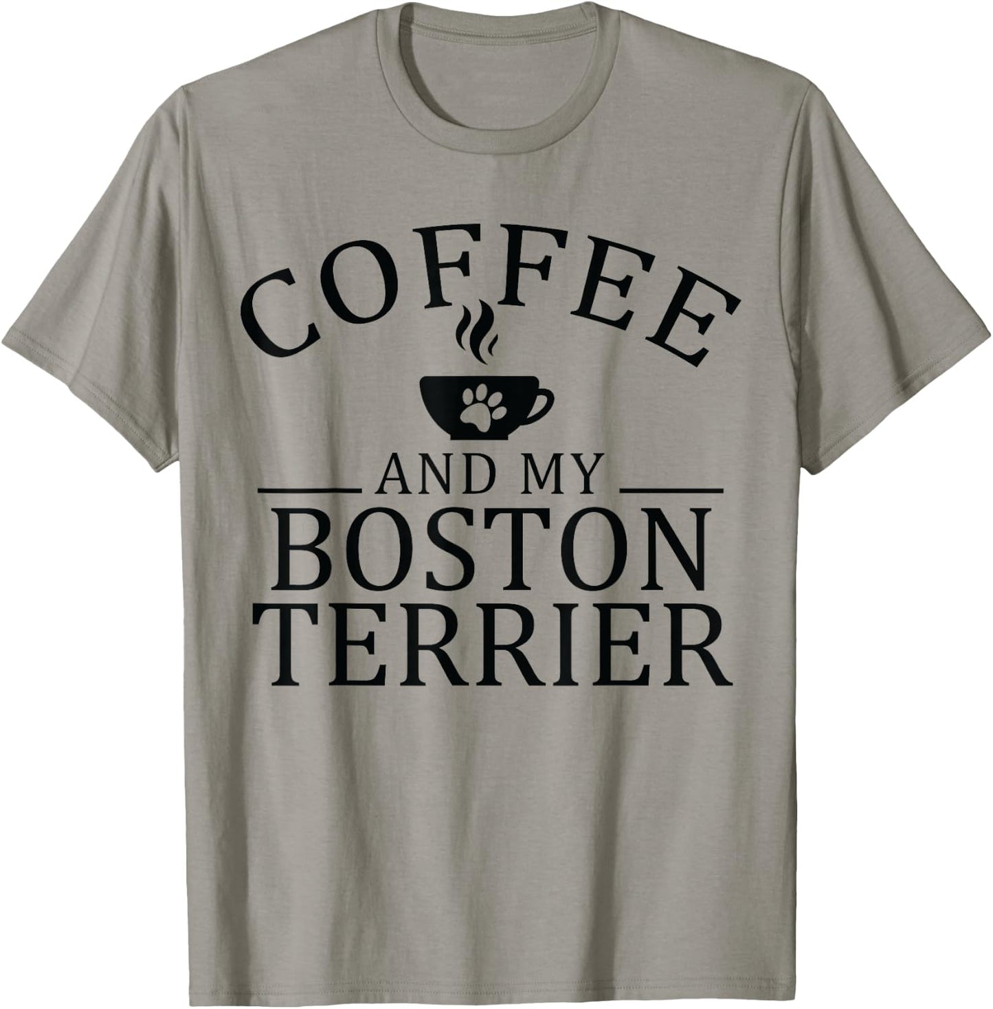 Boston Bull Terrier Dog And Coffee T-Shirt - T-Shirt | Sand