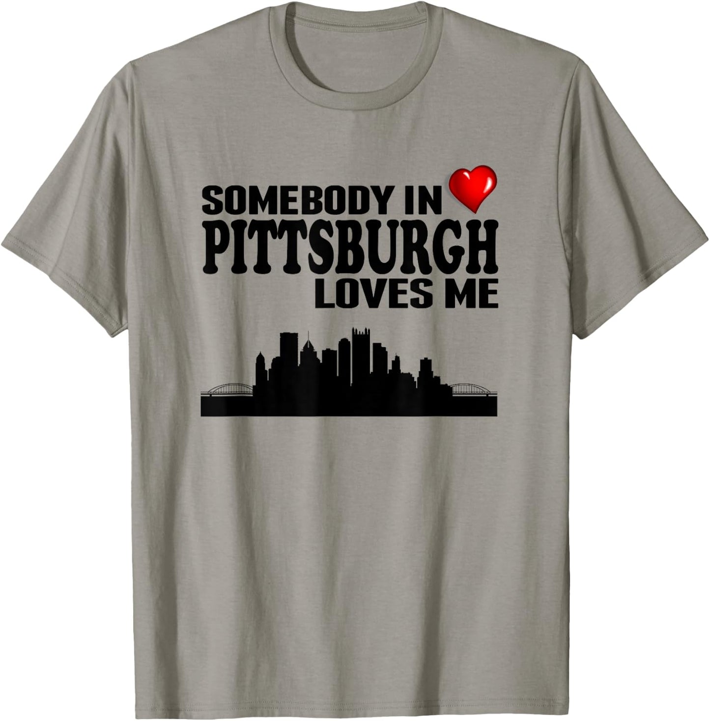 Somebody In Pittsburgh Loves Me T-Shirt - T-Shirt | Sand