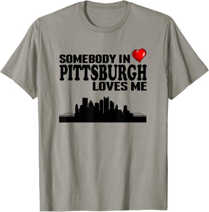Somebody In Pittsburgh Loves Me T-Shirt - T-Shirt | Sand