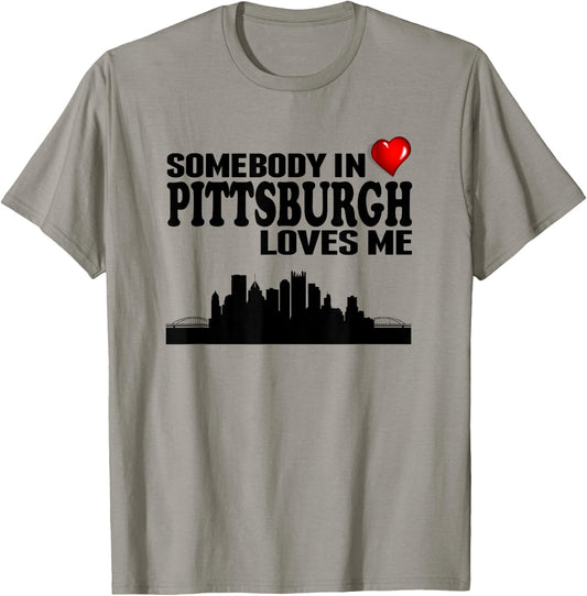 Somebody In Pittsburgh Loves Me T-Shirt - T-Shirt | Sand